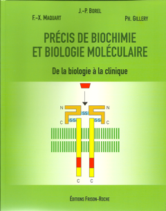 Précis de biochimie et de biologie moléculaire - Jacques-Paul Borel, François-Xavier Maquart, Philippe Gillery - Editions Frison-Roche