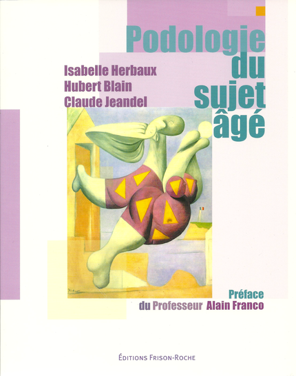 Podologie du sujet âgé - H Blain, Claude Jeandel, Isabelle Herbaux - Editions Frison-Roche