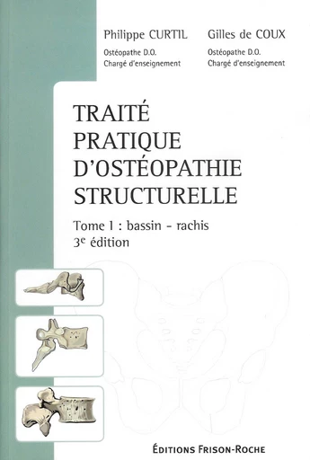 Traité pratique d’ostéopathie structurelle - Philippe Curtil - Editions Frison-Roche