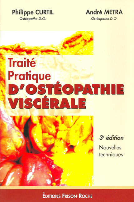 Traité pratique d’ostéopathie viscérale (3e édition) - André Métra - Editions Frison-Roche