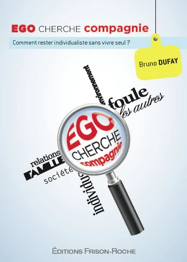 Ego cherche compagnie - Bruno Dufay - Editions Frison-Roche