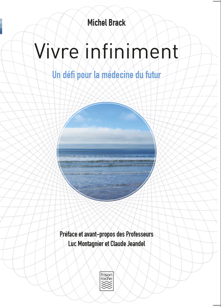 Vivre infiniment - Michel Brack - Editions Frison-Roche