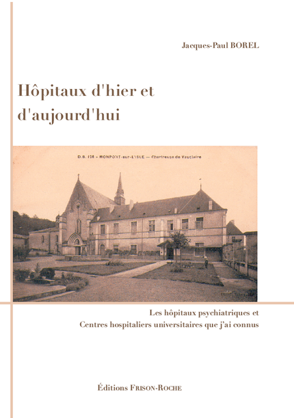 Hôpitaux d’hier et d’aujourd’hui - Jacques-Paul Borel - Editions Frison-Roche