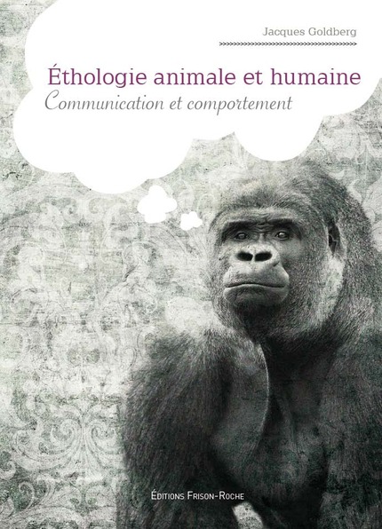 L’éthologie animale et humaine - Marcel Goldberg - Editions Frison-Roche