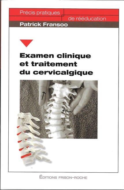 Examen clinique et traitement du cervicalgique - Patrick Fransoo - Editions Frison-Roche