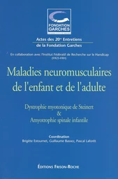 Maladies neuromusculaires de l’enfant et de l’adulte