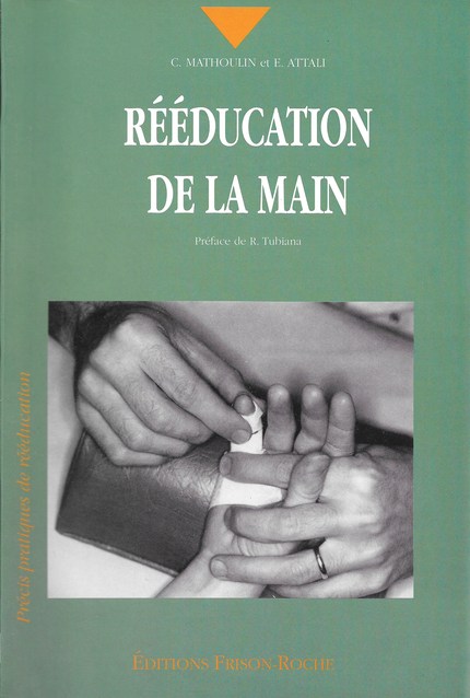 Rééducation de la main - C Mathoulin, E Attali - Editions Frison-Roche