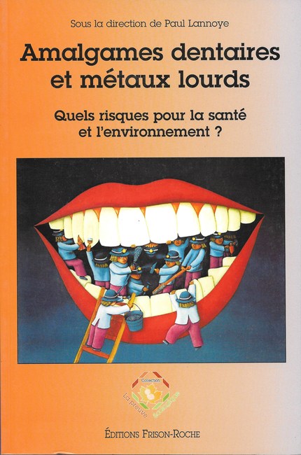 Amalgames dentaires et métaux lourds - Paul Lannoye - Editions Frison-Roche