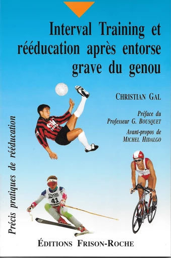 Interval training et rééducation après entorse grave du genou - C Gal - Editions Frison-Roche