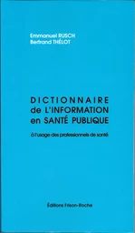 Dictionnaire de l’information en santé publique à l’usage des professionnels de la santé (2e édition)