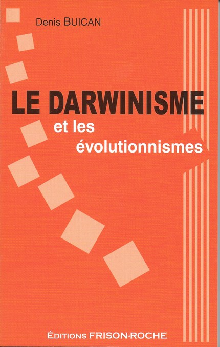 Le darwinisme et les évolutionnismes - Denis Buican - Editions Frison-Roche