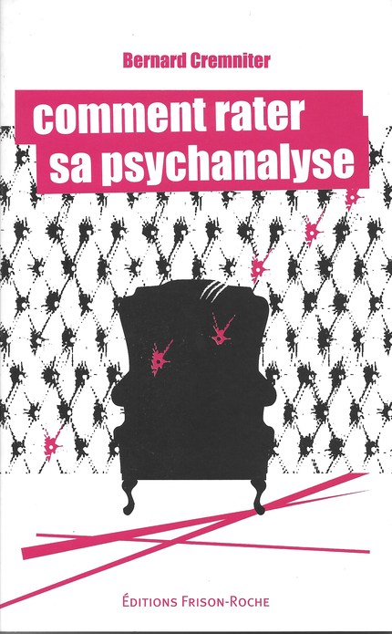 Comment rater sa psychanalyse - B Cremniter - Editions Frison-Roche