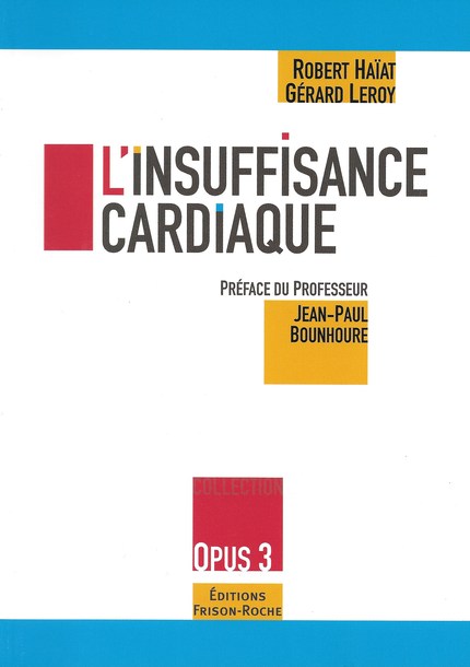 L’insuffisance cardiaque - Robert Haïat, Gérard Leroy - Editions Frison-Roche