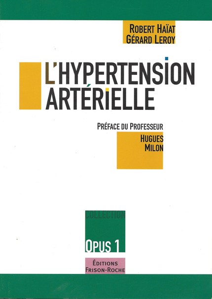 L’hypertension artérielle (opus 1) - Robert Haïat, Gérard Leroy - Editions Frison-Roche