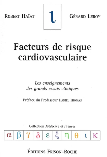 Facteurs de risque cardiovasculaire - Robert Haïat, Gérard Leroy - Editions Frison-Roche