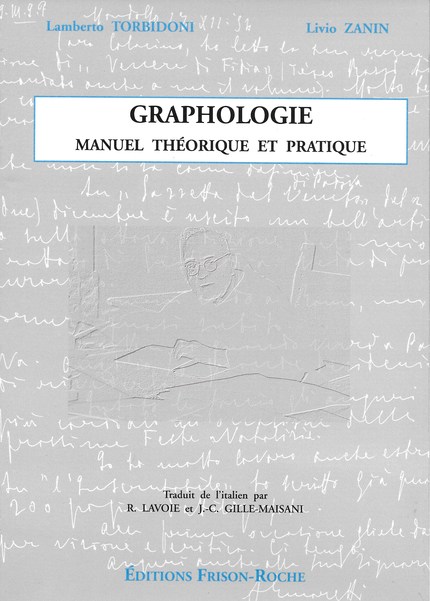 Graphologie : manuel théorique et pratique - L Torbidoni, L Zanin - Editions Frison-Roche