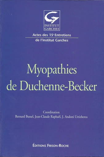 Myopathies de Duchenne-Becker - Bernard Bussel, J.-A Urtizberea - Editions Frison-Roche