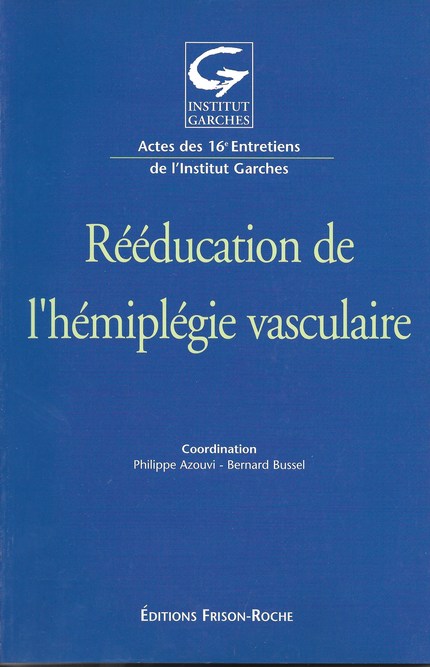 Rééducation de l’hémiplégie vasculaire - Philippe Azouvi, Bernard Bussel - Editions Frison-Roche