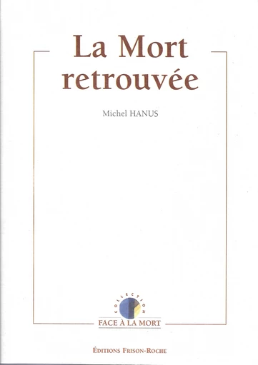 La mort retrouvée - Michel Hanus - Editions Frison-Roche