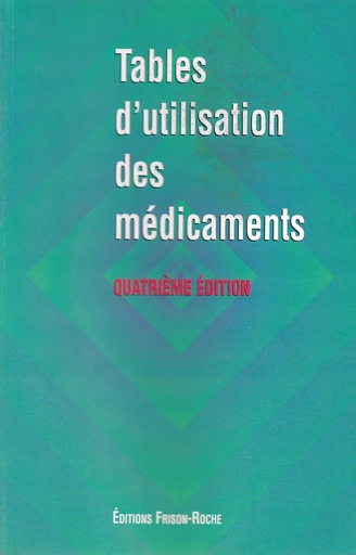 Tables d'utilisation des médicaments -  - Editions Frison-Roche