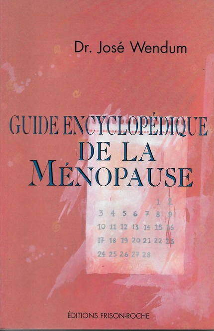 Guide encyclopédique de la ménopause - José Wendum - Editions Frison-Roche