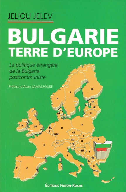 Bulgarie, terre d’europe - J Jelev - Editions Frison-Roche