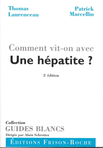 Comment vit-on avec une hépatite ? (3e édition) - Thomas Laurenceau, Patrick Marcellin - Editions Frison-Roche