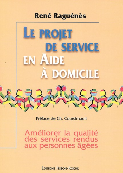 Le projet de service en aide à domicile - René Raguénès - Editions Frison-Roche
