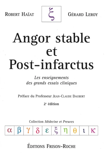 Angor stable et post-infarctus (2e édition) - Robert Haïat, Gérard Leroy - Editions Frison-Roche