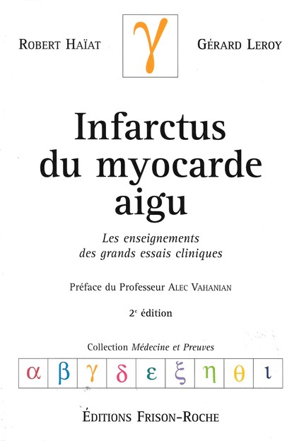 Infarctus du myocarde aigu (2e édition) - Robert Haïat, Gérard Leroy - Editions Frison-Roche