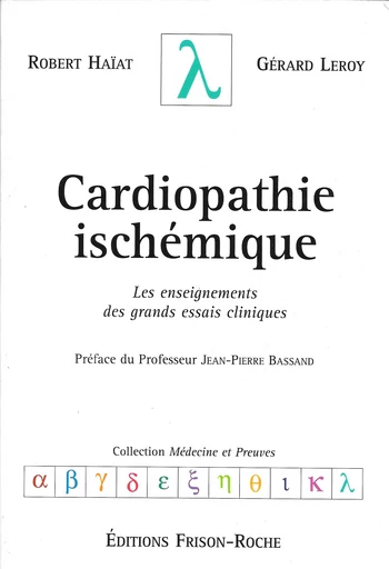 Cardiopathie ischémique - Robert Haïat, Gérard Leroy - Editions Frison-Roche