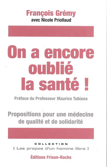 On a encore oublié la santé - François Grémy - Editions Frison-Roche