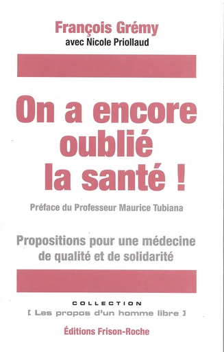 On a encore oublié la santé - François Grémy - Editions Frison-Roche