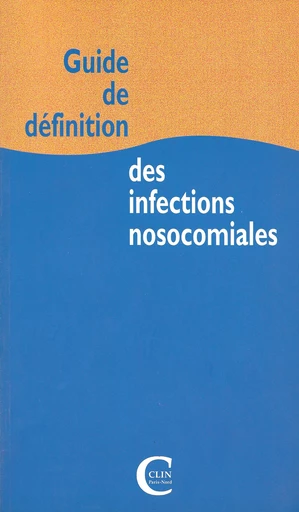 Guide de définition des infections nosocomiales - J.-L Quenon, Tuan Tran Minh - Editions Frison-Roche