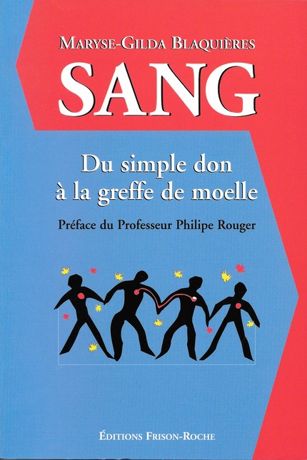 Sang, du simple don à la greffe de moelle - M.-G Blaquières - Editions Frison-Roche