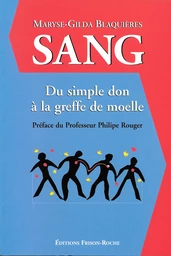 Sang, du simple don à la greffe de moelle