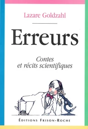 Erreurs, contes et récits scientifiques (2e édition)