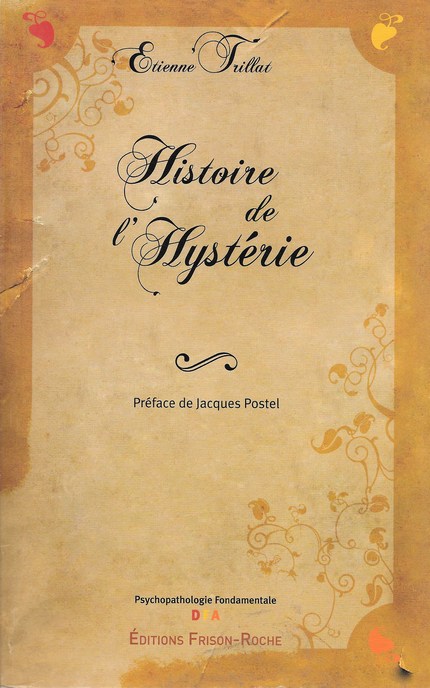 Histoire de l’hystérie - É Trillat - Editions Frison-Roche