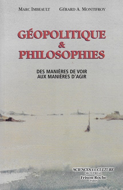 Géopolitique et philosophies - Marc Imbeault, Gérard Montifroy - Editions Frison-Roche