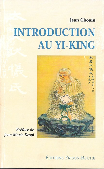 Introduction au Yi-King - Jean Choain - Editions Frison-Roche
