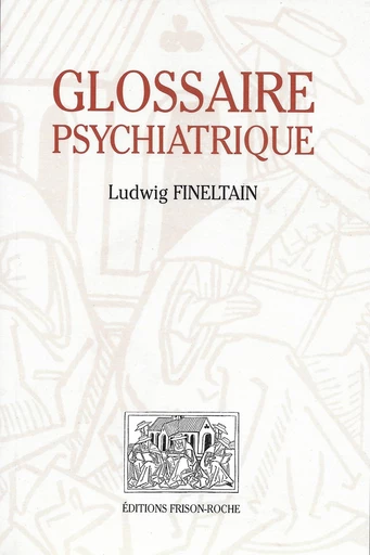 Glossaire psychiatrique - L Fineltain - Editions Frison-Roche