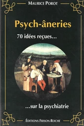 Psych-âneries : 70 idées reçues sur la psychiatrie