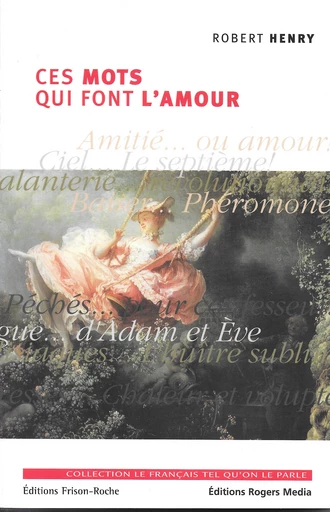 Ces mots qui font l’amour - R Henry - Editions Frison-Roche