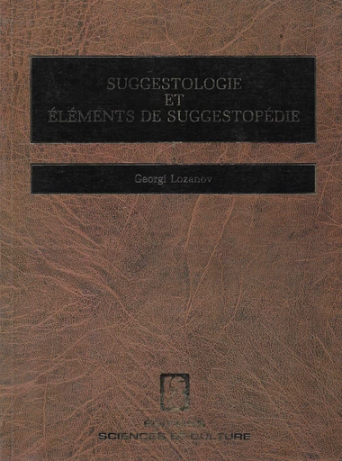 Suggestologie et éléments de suggestopédie - Lozanov Georgi - Sciences et Cultures