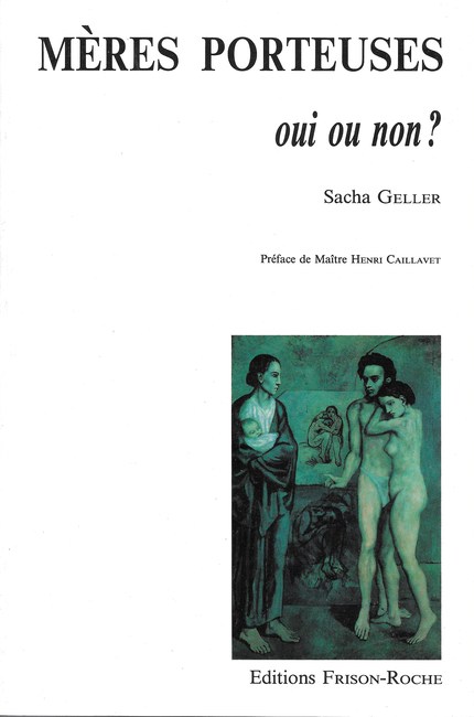Mères porteuses : oui ou non ? - Sacha Geller - Editions Frison-Roche