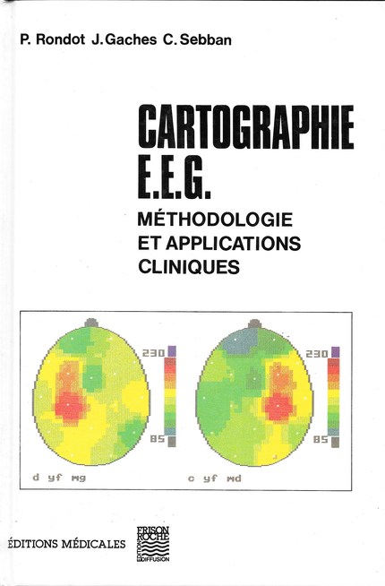 Cartographie EEG méthodologie et applications cliniques - R Rondot, J Gaches, C Sebban - Editions Frison-Roche