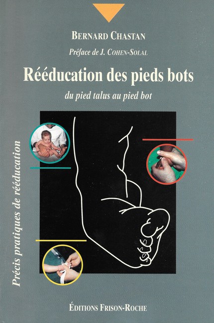 Rééducation des pieds bots - B Chastan - Editions Frison-Roche