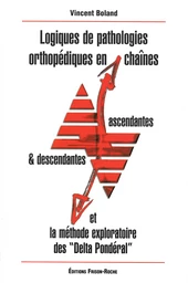 Logiques de pathologies orthopédiques en chaînes ascendantes et descendantes et méthode exploratoire des « deltapondéral »