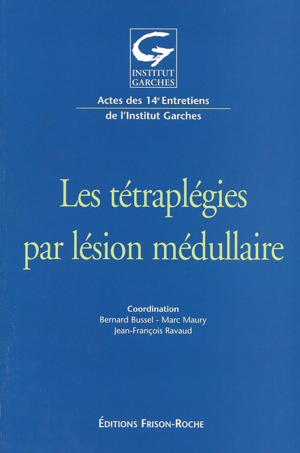 Les tétraplégies par lésions médullaires - Bernard Bussel - Editions Frison-Roche