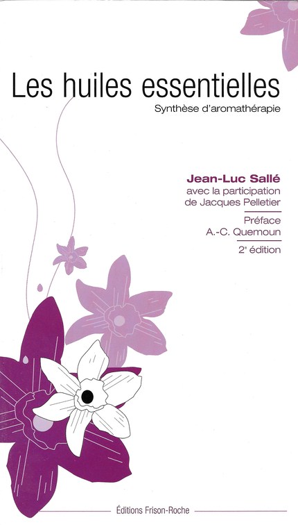 Les huiles essentielles - Jean-Luc Sallé - Editions Frison-Roche